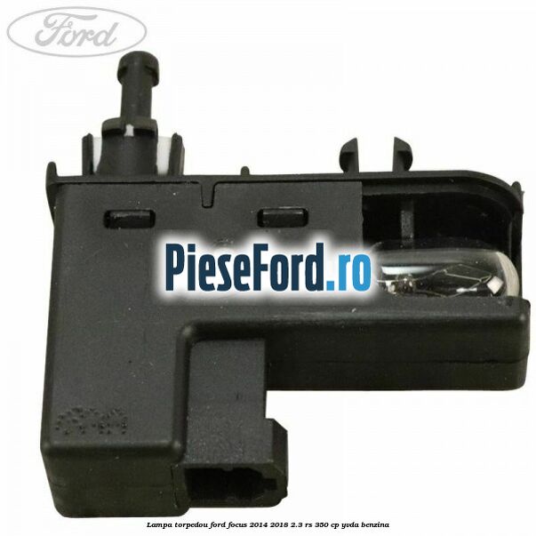Lampa torpedou Ford Focus 2014-2018 2.3 RS 350 cp Lampa torpedou Ford Focus 2014-2018 2.3 RS 350 cp YVDA benzina