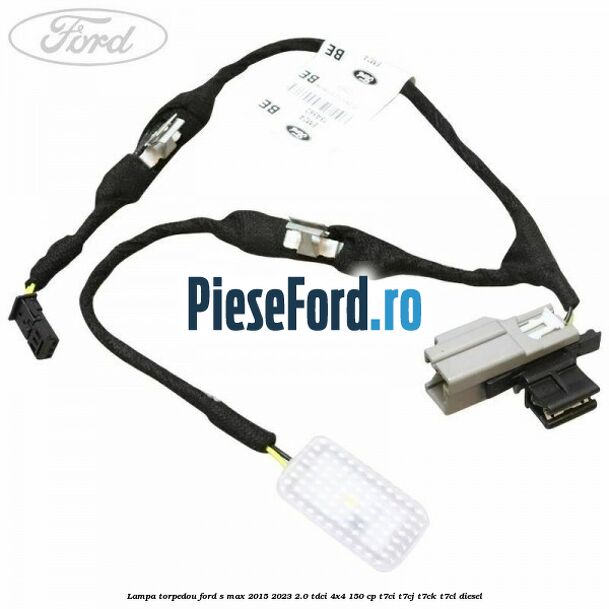 Lampa torpedou Ford S-Max 2015-2023 2.0 TDCi 4x4 150 cp T7CI, T7CJ, T7CK, T7CL diesel