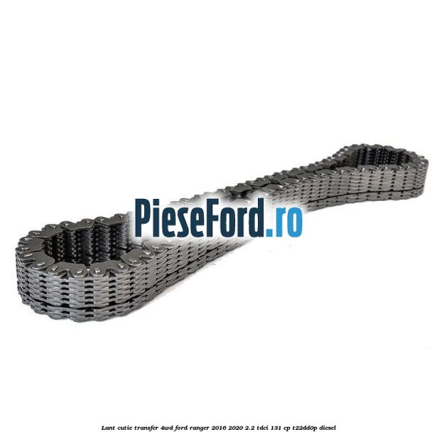 Lant cutie transfer 4WD Ford Ranger 2016-2020 2.2 TDCi 131 cp T22DD0P diesel