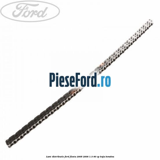 Lant distributie Ford Fiesta 2005-2008 1.3 60 cp BAJA benzina