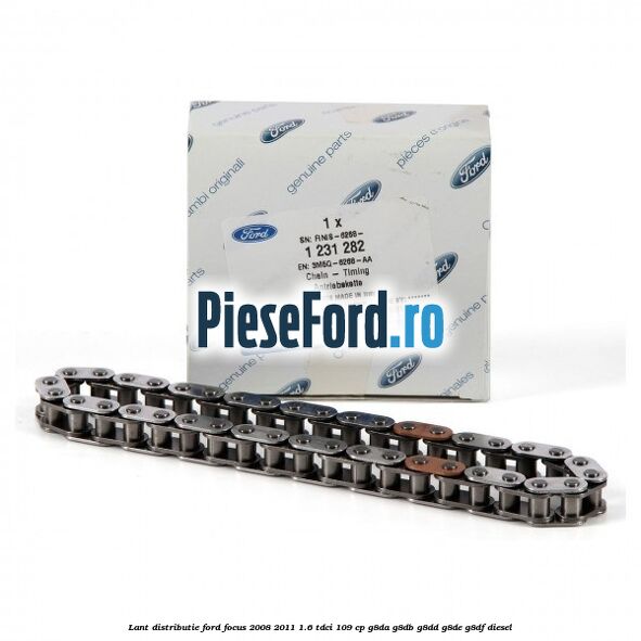 Lant distributie Ford Focus 2008-2011 1.6 TDCi 109 cp G8DA, G8DB, G8DD, G8DE, G8DF diesel