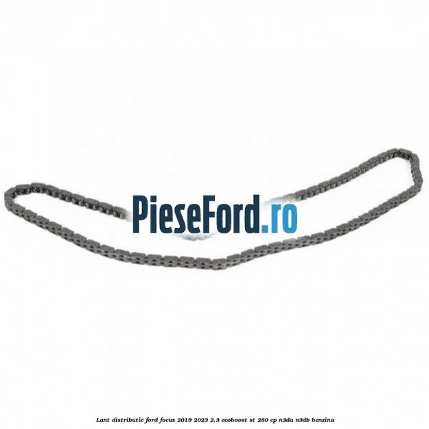 Lant distributie Ford Focus 2019-2023 2.3 EcoBoost ST 280 cp N3DA, N3DB benzina