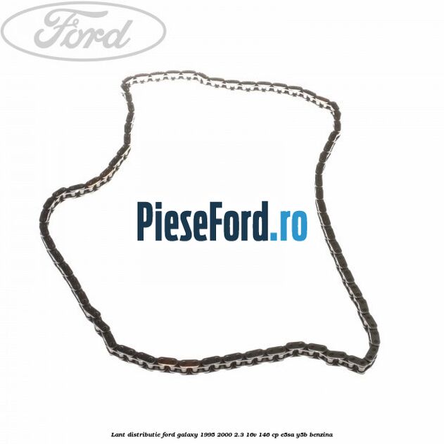 Lant distributie Ford Galaxy 1995-2000 2.3 16V 146 cp E5SA, Y5B benzina