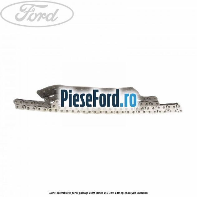 Lant distributie Ford Galaxy 1995-2000 2.3 16V 146 cp E5SA, Y5B benzina