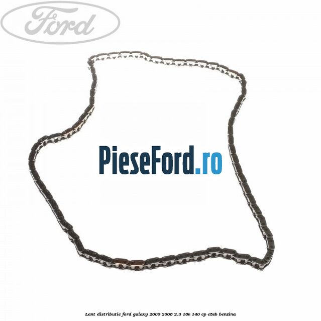 Lant distributie Ford Galaxy 2000-2006 2.3 16V 140 cp E5SB benzina