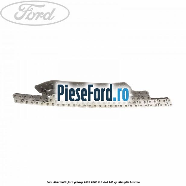 Lant distributie Ford Galaxy 2000-2006 2.3 4x4 145 cp E5SA, Y5B benzina