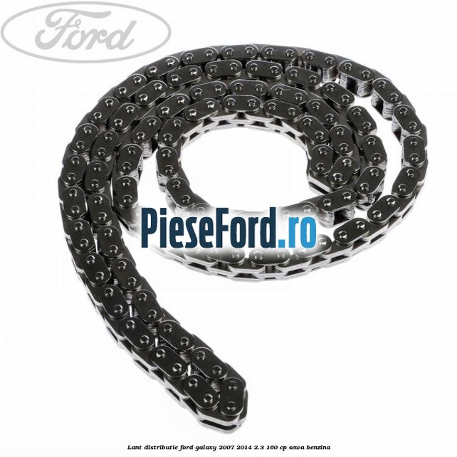 Lant distributie Ford Galaxy 2007-2014 2.3 160 cp SEWA benzina