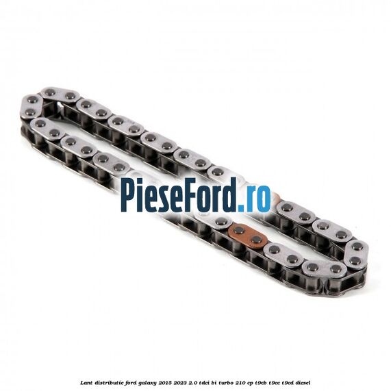 Lant distributie Ford Galaxy 2015-2023 2.0 TDCi BI-Turbo 210 cp T9CB, T9CC, T9CD diesel