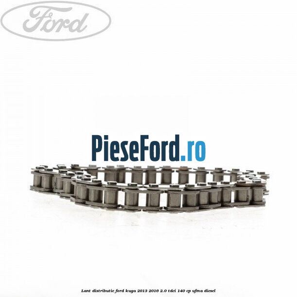 Lant distributie Ford Kuga 2013-2016 2.0 TDCi 140 cp UFMA diesel