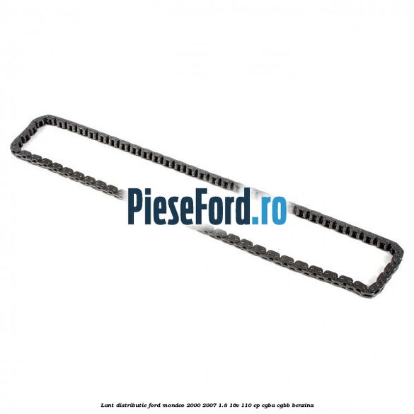 Lant distributie Ford Mondeo 2000-2007 1.8 16V 110 cp Lant distributie Ford Mondeo 2000-2007 1.8 16V 110 cp CGBA, CGBB benzina