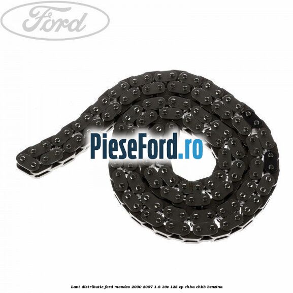 Lant distributie Ford Mondeo 2000-2007 1.8 16V 125 cp