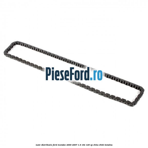 Lant distributie Ford Mondeo 2000-2007 1.8 16V 125 cp CHBA, CHBB benzina