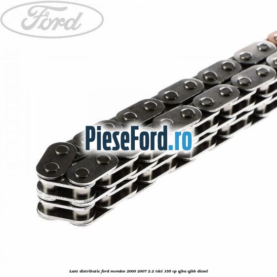 Lant distributie Ford Mondeo 2000-2007 2.2 TDCi 155 cp QJBA, QJBB diesel
