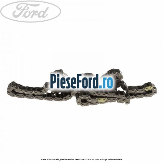 Lant distributie Ford Mondeo 2000-2007 3.0 V6 24V 204 cp REBA benzina