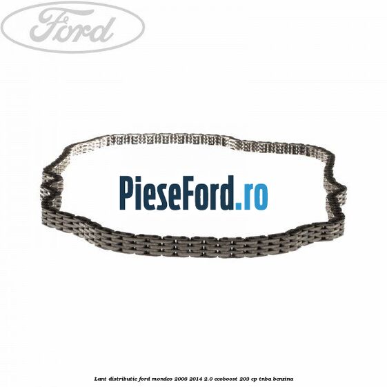 Lant distributie Ford Mondeo 2008-2014 2.0 EcoBoost 203 cp TNBA benzina