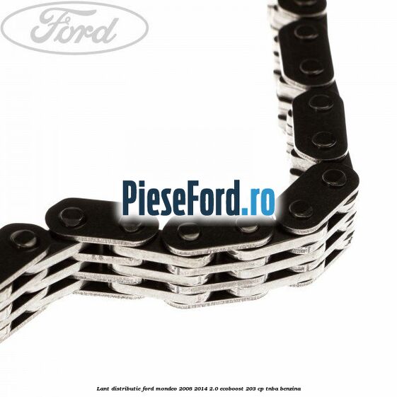 Lant distributie Ford Mondeo 2008-2014 2.0 EcoBoost 203 cp TNBA benzina