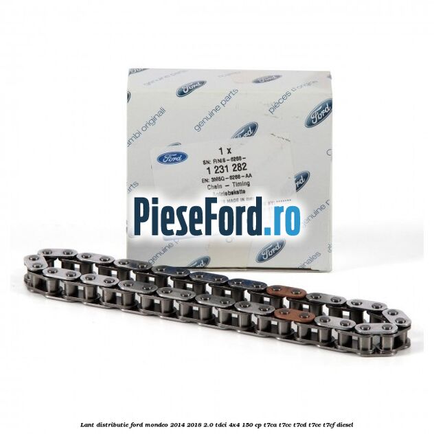 Lant distributie Ford Mondeo 2014-2018 2.0 TDCi 4x4 150 cp Lant distributie Ford Mondeo 2014-2018 2.0 TDCi 4x4 150 cp T7CA, T7CC, T7CD, T7CE, T7CF diesel