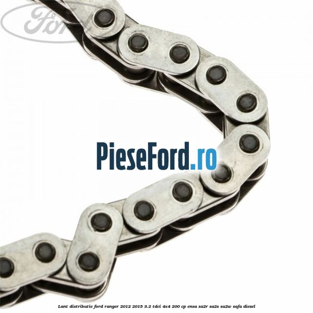 Lant distributie Ford Ranger 2012-2015 3.2 TDCi 4x4 200 cp ENSA, SA2R, SA2S, SA2W, SAFA diesel