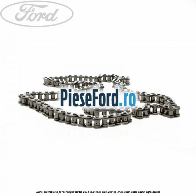Lant distributie Ford Ranger 2012-2015 3.2 TDCi 4x4 200 cp ENSA, SA2R, SA2S, SA2W, SAFA diesel