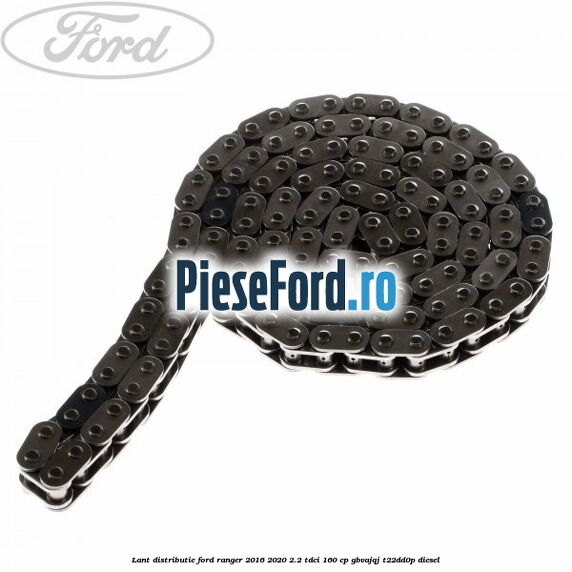 Lant distributie Ford Ranger 2016-2020 2.2 TDCi 160 cp GBVAJQJ, T22DD0P diesel