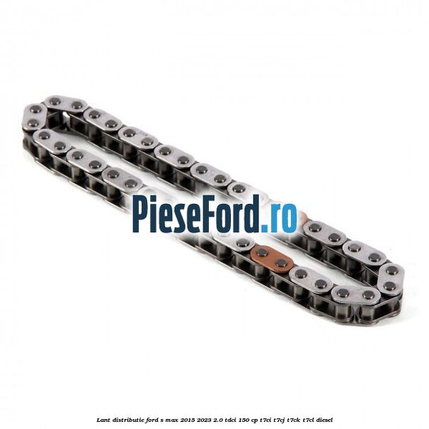Lant distributie Ford S-Max 2015-2023 2.0 TDCi 150 cp Lant distributie Ford S-Max 2015-2023 2.0 TDCi 150 cp T7CI, T7CJ, T7CK, T7CL diesel