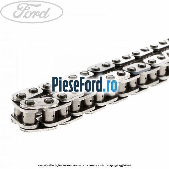 Lant distributie Ford Tourneo Custom 2014-2018 2.2 TDCi 125 cp Lant distributie Ford Tourneo Custom 2014-2018 2.2 TDCi 125 cp CYF4, CYFF diesel