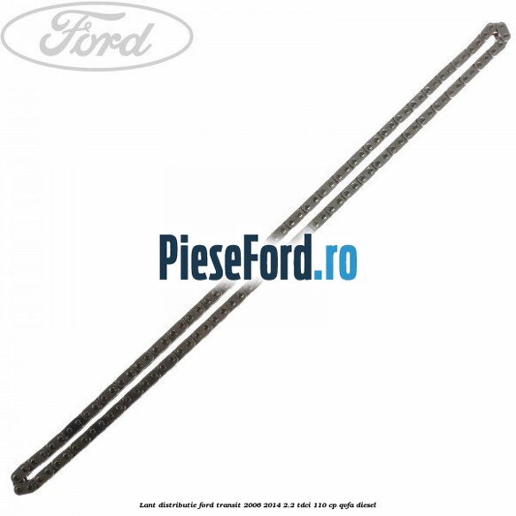 Lant distributie Ford Transit 2006-2014 2.2 TDCi 110 cp QVFA diesel