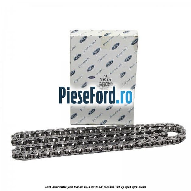 Lant distributie Ford Transit 2014-2018 2.2 TDCi 4x4 125 cp CY24, CYR5 diesel