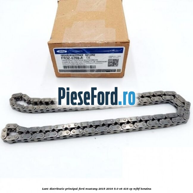 Lant distributie principal Ford Mustang 2015-2018 5.0 V8 418 cp MF8F benzina