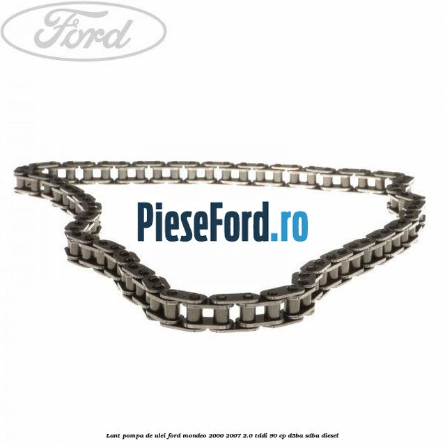 Lant pompa de ulei Ford Mondeo 2000-2007 2.0 TDDI 90 cp D5BA, SDBA diesel
