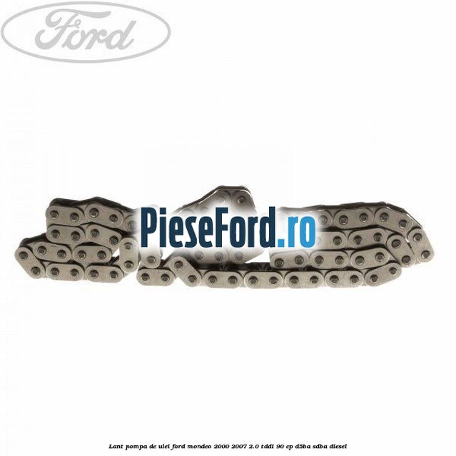 Lant pompa de ulei Ford Mondeo 2000-2007 2.0 TDDI 90 cp D5BA, SDBA diesel