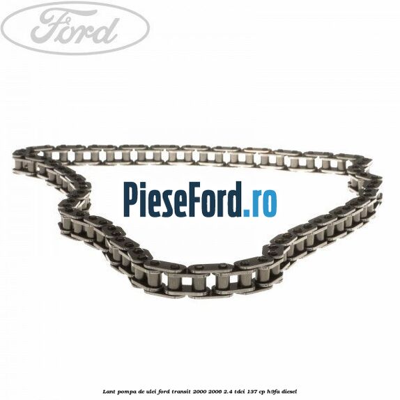 Lant pompa de ulei Ford Transit 2000-2006 2.4 TDCi 137 cp H9FA diesel