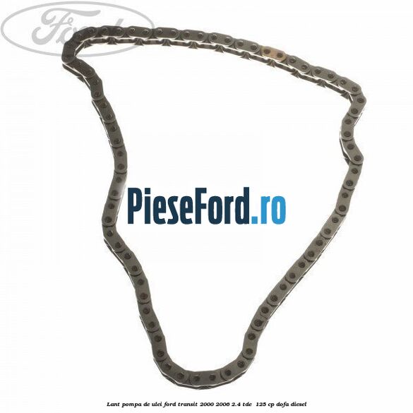 Lant pompa de ulei Ford Transit 2000-2006 2.4 TDE  125 cp