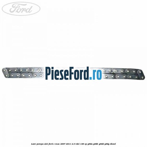 Lant pompa ulei Ford C-Max 2007-2011 2.0 TDCi 136 cp G6DA, G6DB, G6DD, G6DG diesel