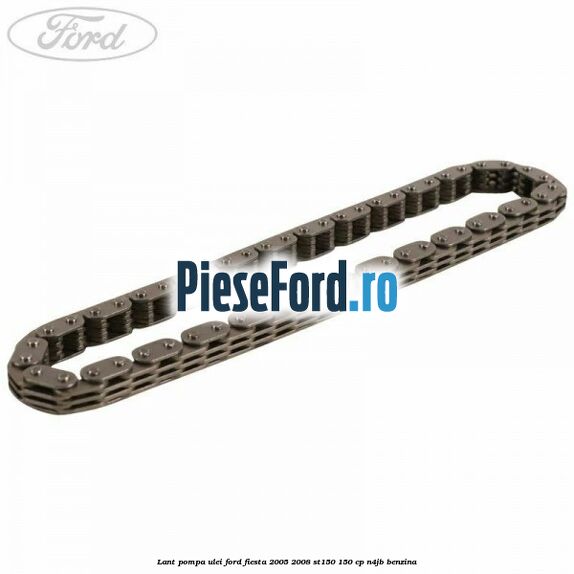 Lant pompa ulei Ford Fiesta 2005-2008 ST150 150 cp N4JB benzina