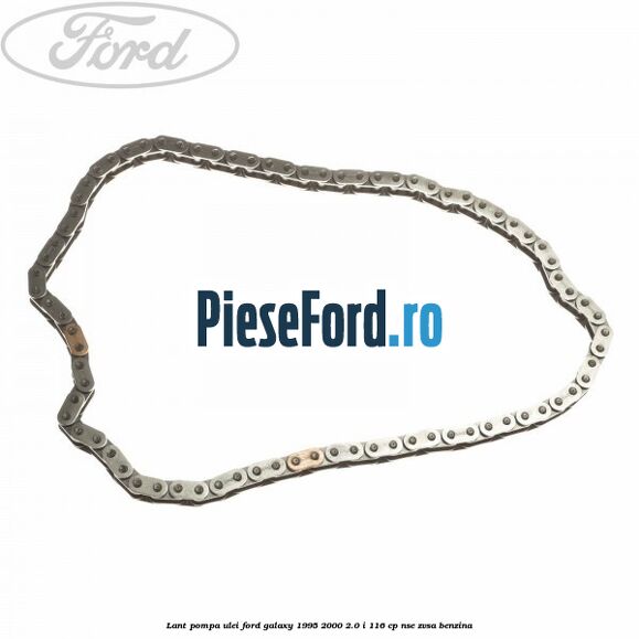 Lant pompa ulei Ford Galaxy 1995-2000 2.0 i 116 cp NSE, ZVSA benzina