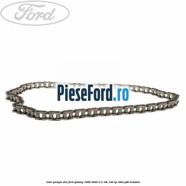 Lant pompa ulei Ford Galaxy 1995-2000 2.3 16V 146 cp E5SA, Y5B benzina