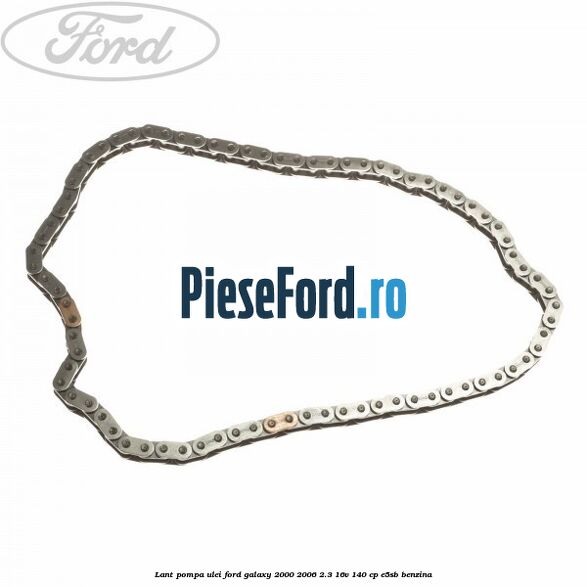 Lant pompa ulei Ford Galaxy 2000-2006 2.3 16V 140 cp E5SB benzina