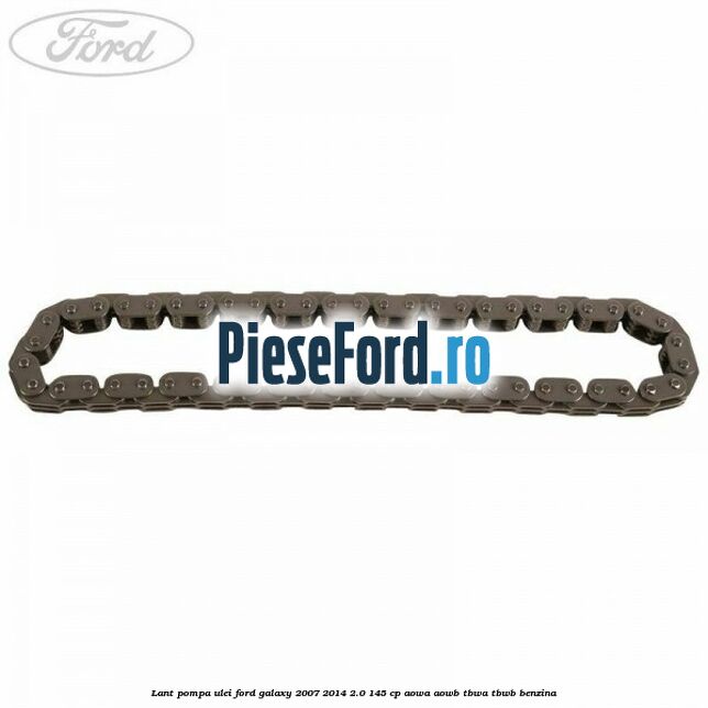 Lant pompa ulei Ford Galaxy 2007-2014 2.0 145 cp AOWA, AOWB, TBWA, TBWB benzina