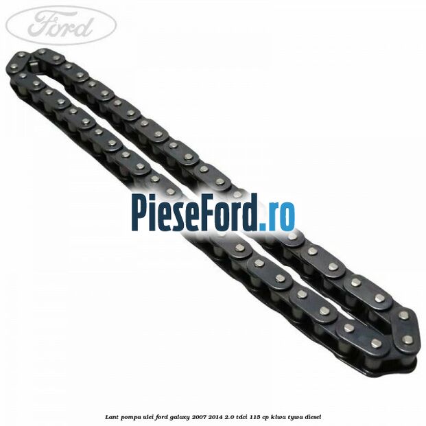 Lant pompa ulei Ford Galaxy 2007-2014 2.0 TDCi 115 cp KLWA, TYWA diesel