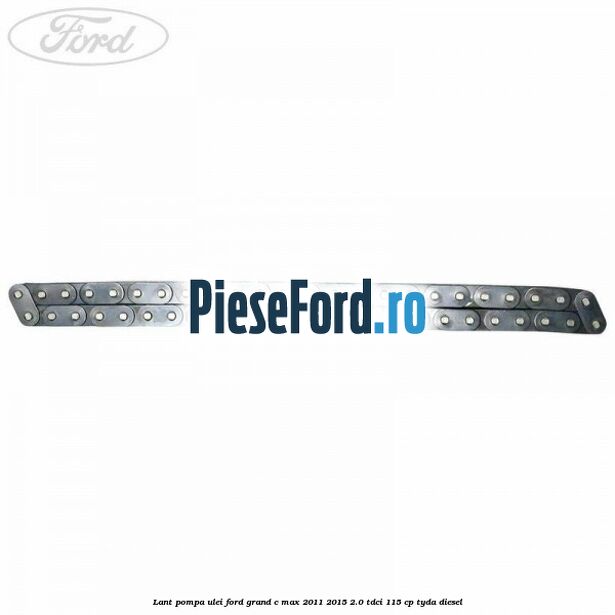 Lant pompa ulei Ford Grand C-Max 2011-2015 2.0 TDCi 115 cp TYDA diesel