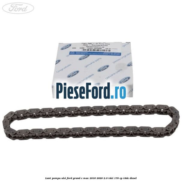 Lant pompa ulei Ford Grand C-Max 2016-2020 2.0 TDCi 170 cp T8DE diesel