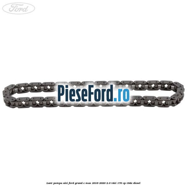 Lant pompa ulei Ford Grand C-Max 2016-2020 2.0 TDCi 170 cp T8DE diesel