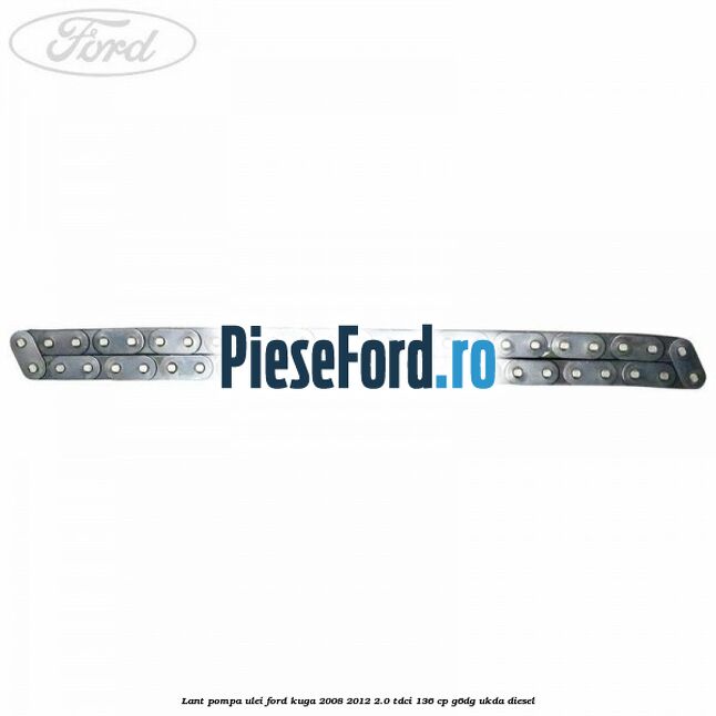 Lant pompa ulei Ford Kuga 2008-2012 2.0 TDCi 136 cp G6DG, UKDA diesel