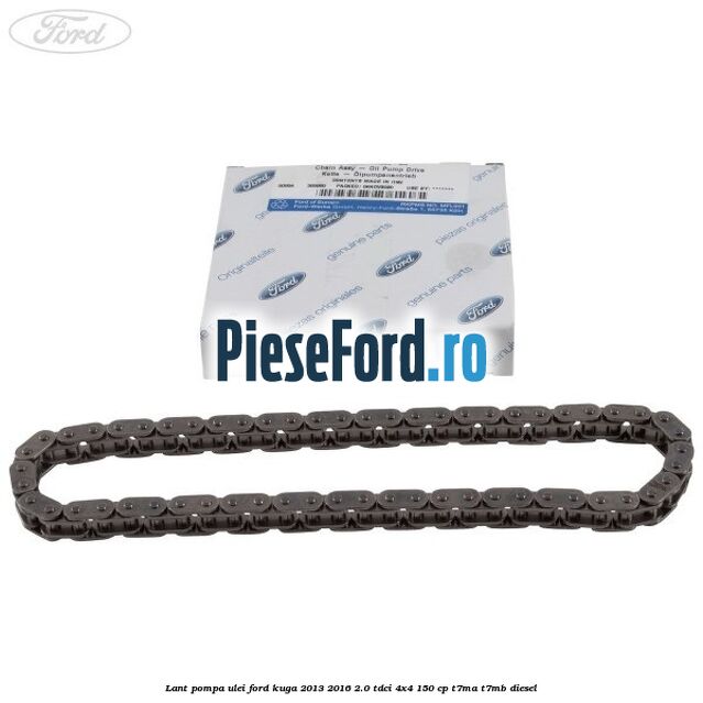 Lant pompa ulei Ford Kuga 2013-2016 2.0 TDCi 4x4 150 cp T7MA, T7MB diesel