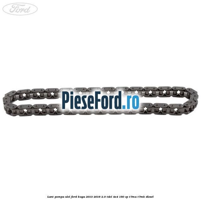 Lant pompa ulei Ford Kuga 2013-2016 2.0 TDCi 4x4 150 cp T7MA, T7MB diesel