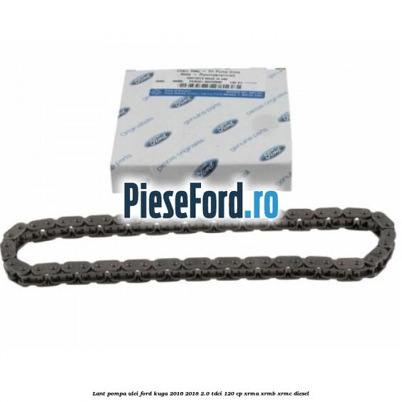 Lant pompa ulei Ford Kuga 2016-2018 2.0 TDCi 120 cp XRMA, XRMB, XRMC diesel