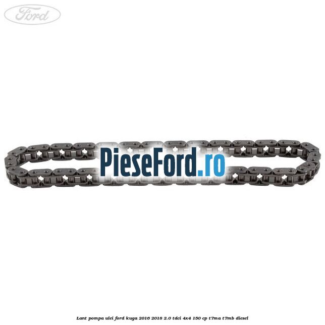 Lant pompa ulei Ford Kuga 2016-2018 2.0 TDCi 4x4 150 cp T7MA, T7MB diesel