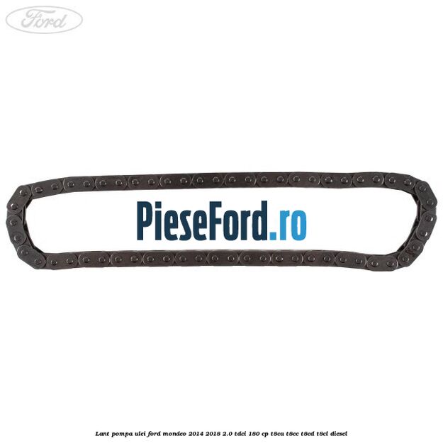 Lant pompa ulei Ford Mondeo 2014-2018 2.0 TDCi 180 cp T8CA, T8CC, T8CD, T8CL diesel