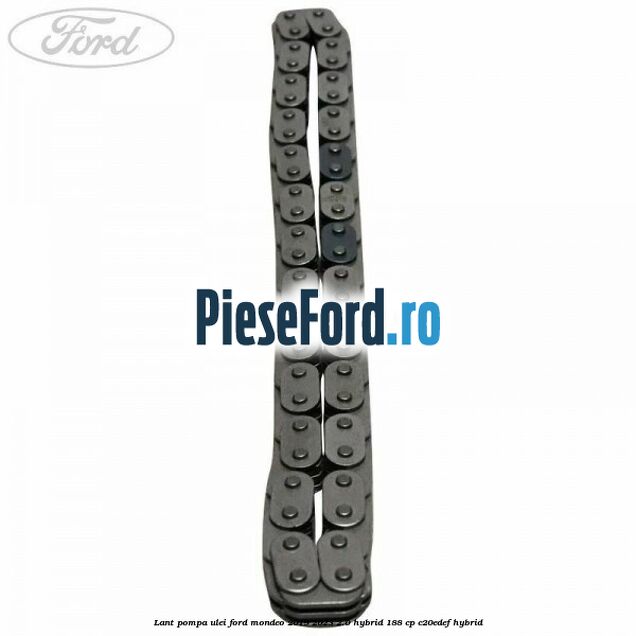 Lant pompa ulei Ford Mondeo 2019-2023 2.0 Hybrid 188 cp C20EDEF hybrid